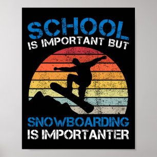 Vintage School Is Important But Snowboarding Is Im Poster