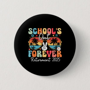 Vintage Schools Out Forever Retirement 2025 Teache 2 Inch Round Button