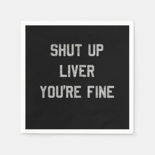 Vintage Shut Up Liver Youre Fine Napkin