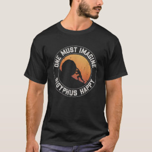 Vintage Sisyphus is Happy Quote The Myth of Sisyph T-Shirt