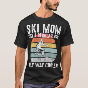 Vintage Ski Mom Like A Regular Mom Only Way Cooler T-Shirt