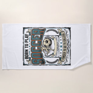Vintage Soccer Born To Play College Shirt Design_1 Beach Towel