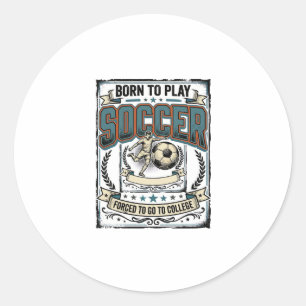 Vintage Soccer Born To Play College Shirt Design_1 Classic Round Sticker
