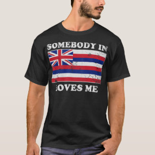 Vintage Somebody In Hawaii Loves Me Hawaiian Flag T-Shirt