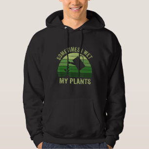 Vintage Sometimes I Wet My Plants Garden Gift Hoodie