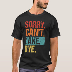 Vintage Sorry Can t Lake Bye  Lake Life Boating T-Shirt