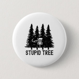Vintage Stupid Tree Funny Disc Golf Player Quote  2 Inch Round Button