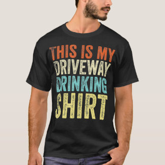 Vintage Style Driveway Drinker Funny Drinking T-Shirt