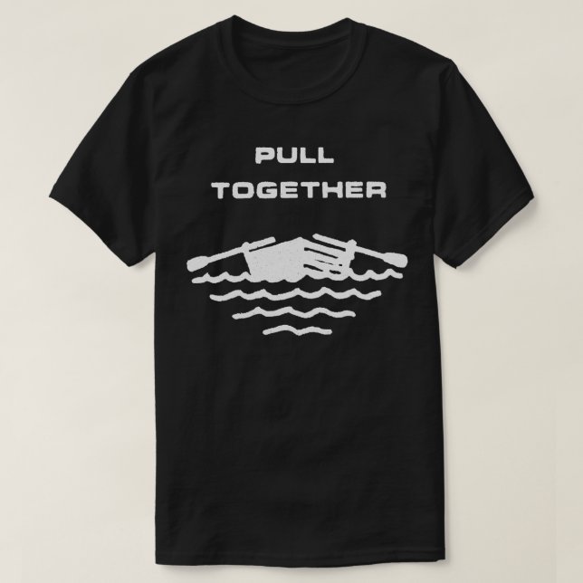 Vintage Style Pull Together Boating Gift T-Shirt (Design Front)