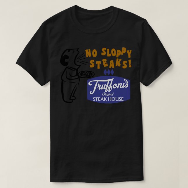 Vintage Style Truffonis No Sloppy Steaks T-Shirt (Design Front)
