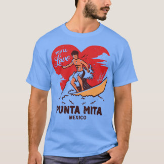 Vintage Surfing Youll Love Punta Mita Mexico Retro T-Shirt