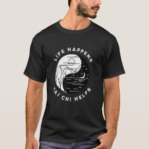 Vintage Tai Chi Life Happens Tai Chi Helps Day Nig T-Shirt