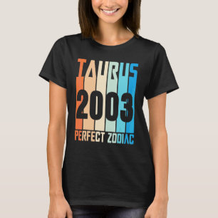 Vintage Taurus 2003 Perfect Zodiac At 19 Years Old T-Shirt