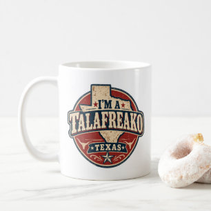 Vintage Texas I'm A Talafreako Emblem Art Coffee Mug