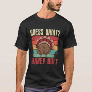 Vintage Thanksgiving Turkey Guess What Turkey Butt T-Shirt