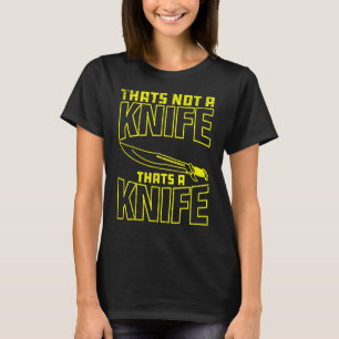 Vintage That's Not A Knife That's A Knife T-Shirt