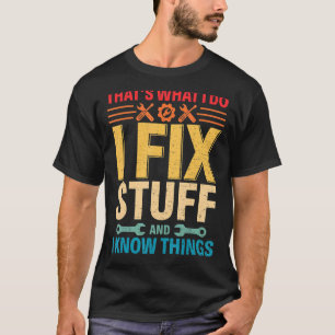 Vintage That's What I Do I Fix Stuff And I Know Th T-Shirt
