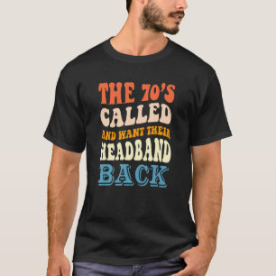 Vintage The 70s Called And Want Their Headband Bac T-Shirt