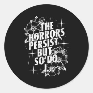 Vintage The Horrors Persist But So Do I Humor Flow Classic Round Sticker