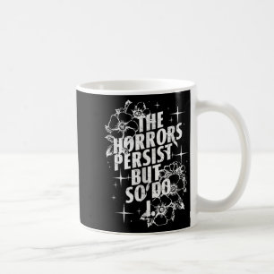 Vintage The Horrors Persist But So Do I Humor Flow Coffee Mug