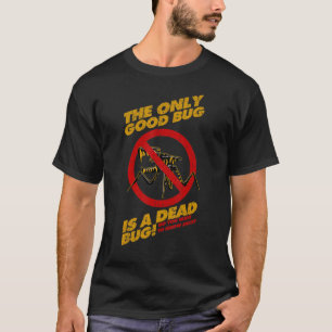 Vintage The Only Good Bug Is A Dead Bug T-Shirt
