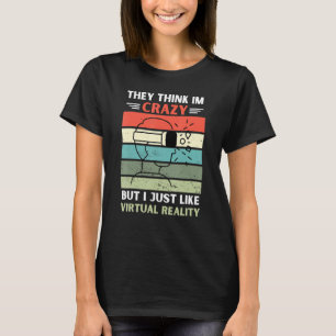 Vintage They Think Im Crazy But I Just Like Virtua T-Shirt