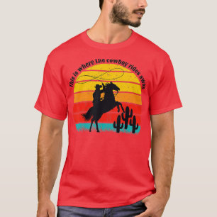 Vintage This Is Where The Cowboy Rides Away Wester T-Shirt