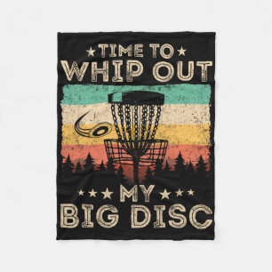 Vintage Time To Whip Out My Big Disc Funny Disc Go Fleece Blanket