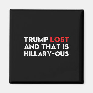 Vintage Trump Lost And That Is Hillary-ous Funny V Magnet