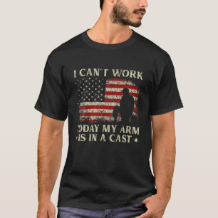 Vintage USA Flag I Can't Work Today My Arm Is In A T-Shirt