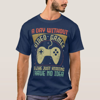 Vintage Video Game Lover Gamer Day Without Gaming T-Shirt