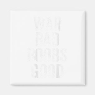 Vintage War Bad S Good Funny Saying (on Back)  Magnet