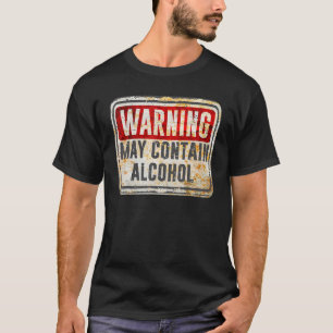 Vintage Warning Sign May Contain Alcohol T-Shirt