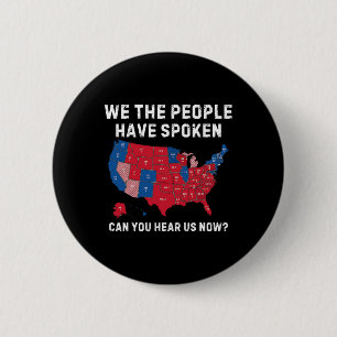 Vintage We The People Have Spoken Can You Hear Us 2 Inch Round Button