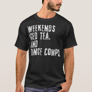 Vintage Weekends Iced Tea And Dance Comps Funny Da T-Shirt