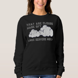 Vintage What Are Clouds Made Of Linux Servers Com Sweatshirt