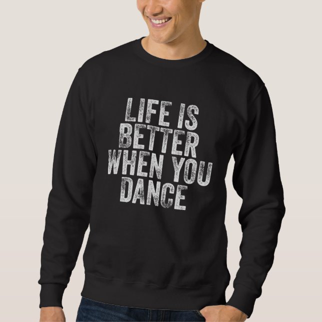 Vintage  When You Dance Dancing Dancer Sweatshirt (Front)
