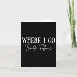 Vintage Where I Go Trouble Follows Couple Matching Card