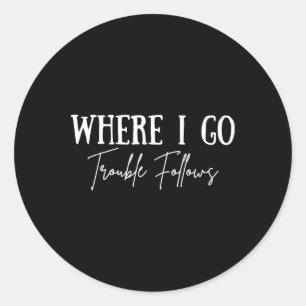 Vintage Where I Go Trouble Follows Couple Matching Classic Round Sticker