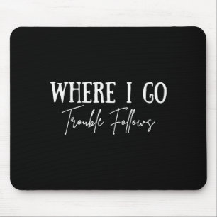 Vintage Where I Go Trouble Follows Couple Matching Mouse Pad