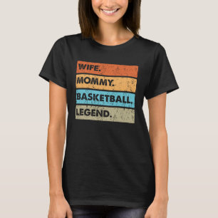 Vintage Wife Mommy Basketball Legend Costume Mothe T-Shirt