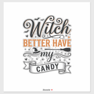 Vintage Witch Better Have My Candy Halloween Desig