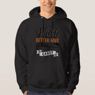 Vintage Witch Better Have My Candy Halloween Desig Hoodie