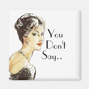 Vintage woman retro illustration sarcasm quote magnet