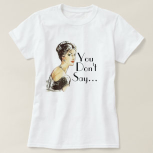Vintage woman retro illustration sarcasm quote T-Shirt
