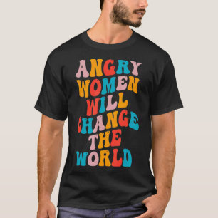 Vintage Woman Rights Angry Women Will Change World T-Shirt