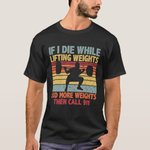 Vintage Workout Gym If I Die While Lifting Weights T-Shirt