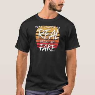 Vintage Wrestling Is Real People Are Fake  Pro Wre T-Shirt