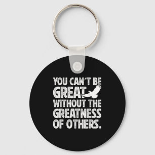 Vintage You Can’t Be Great Without The Greatness O Keychain