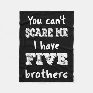 Vintage You Can’t E Me I Have Five Brothers Funny  Fleece Blanket